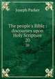 The people`s Bible : discourses upon Holy Scripture. 20, Parker, Joseph 