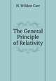 The General Principle of Relativity, H. Wildon Carr 