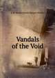 Vandals of the Void, J. M. Walsh (James Morgan Walsh) 