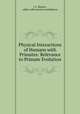 Physical Interactions of Humans with Primates: Relevance to Primate Evolution, I. C. Baianu , editor with several contributors 