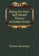 Being No One: Self Model Theory of Subjectivity, Thomas Metzinger 