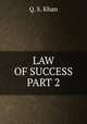 LAW OF SUCCESS PART 2, Q. S. Khan 