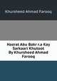 Hazrat Abu Bakr r.a Kay Sarkaari Khutoot By Khursheed Ahmad Farooq, Khursheed Ahmad Farooq 