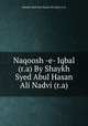 Naqoosh -e- Iqbal (r.a) By Shaykh Syed Abul Hasan Ali Nadvi (r.a), Shaykh Syed Abul Hasan Ali Nadvi (r.a) 