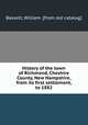 History of the town of Richmond, Cheshire County, New Hampshire, from its first settlement, to 1882, Bassett, William. [from old catalog] 