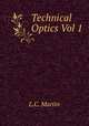 Technical Optics Vol 1, L.C. Martin 