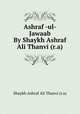 Ashraf -ul- Jawaab By Shaykh Ashraf Ali Thanvi (r.a), Shaykh Ashraf Ali Thanvi (r.a) 