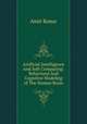 Artificial Intelligence And Soft Computing: Behavioral And Cognitive Modeling of The Human Brain, Amit Konar 