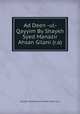 Ad Deen -ul- Qayyim By Shaykh Syed Manazir Ahsan Gilani (r.a), Shaykh Syed Manazir Ahsan Gilani (r.a) 