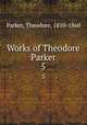 Works of Theodore Parker. 5, Parker, Theodore, 1810-1860 