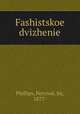 Fashistskoe dvizhenie, Phillips, Percival, Sir, 1877- 