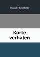Korte verhalen, Ruud Muschter 
