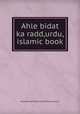 Ahle bidat ka radd,urdu,islamic book, Muhammad Tariq Hanafi Sunni Lahori 