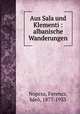 Aus Sala und Klementi. Albanische Wanderungen, F.B. Nopcsa 