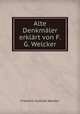 Alte Denkmaler erklart von F. G. Welcker., Friedrich Gottlieb Welcker 