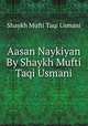 Aasan Naykiyan By Shaykh Mufti Taqi Usmani, Shaykh Mufti Taqi Usmani 