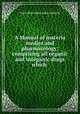 A Manual of materia medica and pharmacology: comprising all organic and inorganic drugs which ., David Marvel Reynolds Culbreth 