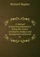 A manual of pharmacodynamics: being the course of materia medica and therapeutics delivered at ., Richard Hughes 