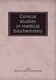 Clinical studies in medical biochemistry, Glew, Robert H.,Yoshifumi Ninomiya 
