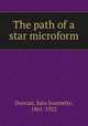The path of a star microform, Duncan, Sara Jeannette, 1861-1922 