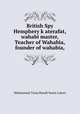 British Spy Hemphery k aterafat,wahabi master,Teacher of Wahabia,founder of wahabia,, Muhammad Tariq Hanafi Sunni Lahori 