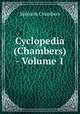 Cyclopedia (Chambers) - Volume 1, Ephraim Chambers 