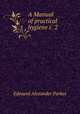 A Manual of practical hygiene c. 2, Edmund Alexander Parkes 