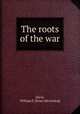 The roots of the war, Davis, William S. [from old catalog] 