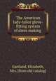 The American lady-tailor glove-fitting system of dress making, Gartland, Elizabeth, Mrs. [from old catalog] 