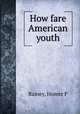 How fare American youth, Homer P. Rainey 