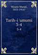Tarih-i `umumi. 3-4, Mizanc Murad, 1853-1914? 
