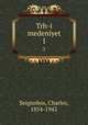 Trh-i medeniyet. 1, Seignobos, Charles, 1854-1942 