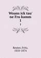 Woans ick tau` ne Fru kamm. 1, Reuter, Fritz, 1810-1874 