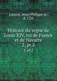 Histoire du regne de Louis XIV, roi de France et de Navarre. 2, pt.2, Limiers, Henri Philippe de, d. 1725 