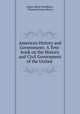 American History and Government: A Text-book on the History and Civil Government of the United ., James Albert Woodburn , Thomas Francis Moran 