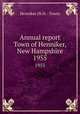Annual report Town of Henniker, New Hampshire. 1955, Henniker (N.H. : Town) 