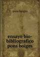 ensayo bio-bibliografico pons boiges, Pons Boigues 
