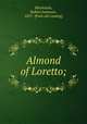 Almond of Loretto;, Mackenzie, Robert Jameson, 1857- [from old catalog] 