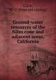 Ground-water resources of the Niles cone and adjacent areas, California, Clark, W. O. [from old catalog] 