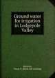 Ground water for irrigation in Lodgepole Valley, Meinzer, Oscar E. [from old catalog] 