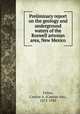 Preliminary report on the geology and underground waters of the Roswell artesian area, New Mexico, Fisher, Cassius A. (Cassius Asa), 1872-1930 