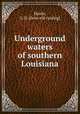 Underground waters of southern Louisiana, Harris, G. D. [from old catalog] 