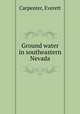 Ground water in southeastern Nevada, Carpenter, Everett 
