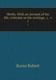 Works. With an account of his life, criticism on his writings, &c. &c.. 1, Burns Robert 