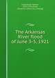 The Arkansas River flood of June 3-5, 1921, Follansbee, Robert, 1879-1952,Jones, Edward U. [from old catalog] 