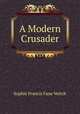 A Modern Crusader, Sophie Francis Fane Veitch 