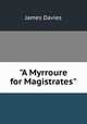 "A Myrroure for Magistrates"., James Davies 