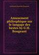 Amusement philosphique sur le langage des bestes by G.H. Bougeant., Guillaume Hyacinthe Bougeant 
