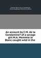 An account by C.M. de la Condamine? of a savage girl M.A. Memmie le Blanc caught wild in the ., Charles Marie de La Condamine 