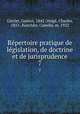 Rpertoire pratique de lgislation, de doctrine et de jurisprudence. 7, Gaston Griolet 